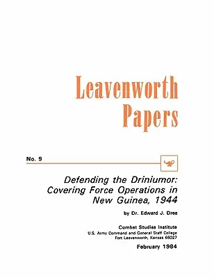 Obrona Driniumor: Operacje sił osłonowych na Nowej Gwinei, 1944 r. - Defending the Driniumor: Covering Force Operations in the New Guinea, 1944