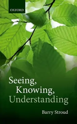 Widzieć, wiedzieć, rozumieć: Eseje filozoficzne - Seeing, Knowing, Understanding: Philosophical Essays