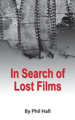 W poszukiwaniu zaginionych filmów (twarda oprawa) - In Search of Lost Films (hardback)