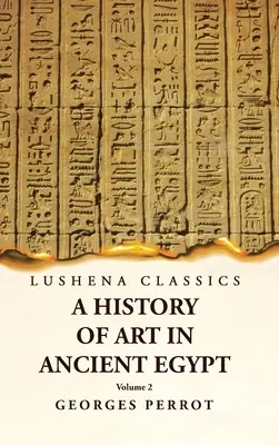 Historia sztuki w starożytnym Egipcie Tom 2 - A History of Art in Ancient Egypt Volume 2