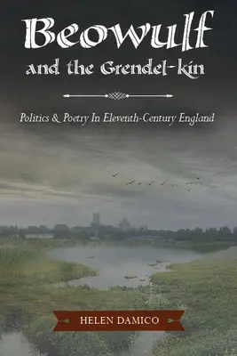 Beowulf i Grendel-Kin: Polityka i poezja w jedenastowiecznej Anglii - Beowulf and the Grendel-Kin: Politics and Poetry in Eleventh-Century England