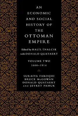 Historia gospodarcza i społeczna Imperium Osmańskiego: Tom 2 - An Economic and Social History of the Ottoman Empire: Volume 2