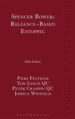 Spencer Bower: Reliance-Based Estoppel: The Law of Reliance-Based Estoppel i powiązane doktryny - Spencer Bower: Reliance-Based Estoppel: The Law of Reliance-Based Estoppel and Related Doctrines