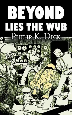 Beyond Lies the Wub Philipa K. Dicka, fantastyka naukowa, fantasy - Beyond Lies the Wub by Philip K. Dick, Science Fiction, Fantasy