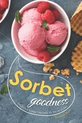 Sorbet Goodness: Pyszne przepisy na sorbet do wypróbowania w domu! - Sorbet Goodness: Delicious Sorbet Recipes to Try at Home!