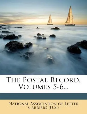 The Postal Record, tomy 5-6... - The Postal Record, Volumes 5-6...