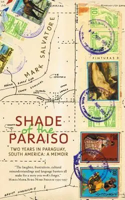 Cień Paraiso: Dwa lata w Paragwaju, Ameryka Południowa: Pamiętnik - Shade of the Paraiso: Two Years in Paraguay, South America: A Memoir