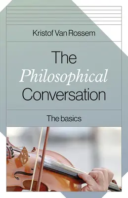 Rozmowa filozoficzna: Podstawy - The Philosophical Conversation: The Basics