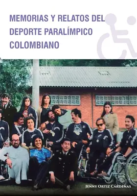 Wspomnienia i relacje z kolumbijskiego sportu paralekkoatletycznego - Memorias y Relatos del Deporte Paralmpico Colombiano