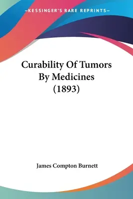 Uleczalność guzów przez leki (1893) - Curability Of Tumors By Medicines (1893)