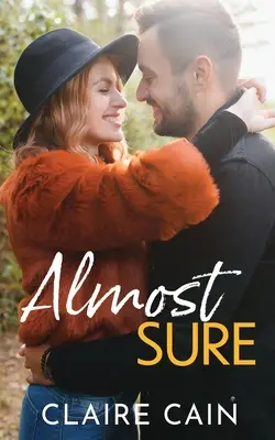 Almost Sure: Słodki romans z miliarderem z małego miasteczka - Almost Sure: A Sweet Small Town Billionaire Romance