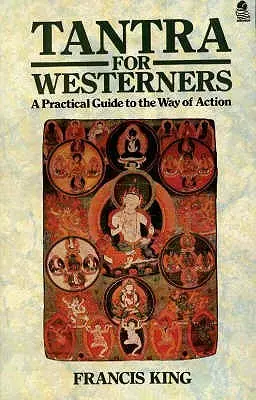 Tantra dla ludzi Zachodu: Praktyczny przewodnik po drodze działania - Tantra for Westerners: A Practical Guide to the Way of Action