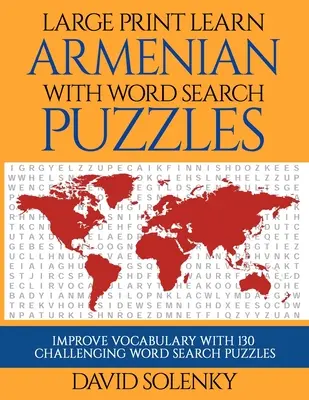 Large Print Learn Armenian with Word Search Puzzles: Naucz się słownictwa w języku ormiańskim dzięki trudnym, łatwym do odczytania zagadkom do wyszukiwania słów. - Large Print Learn Armenian with Word Search Puzzles: Learn Armenian Language Vocabulary with Challenging Easy to Read Word Find Puzzles