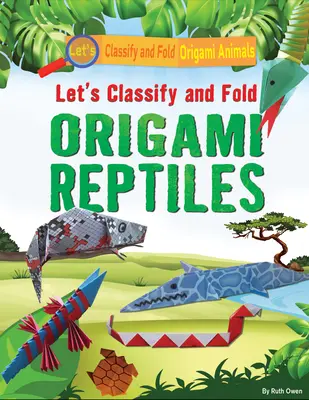 Klasyfikujmy i składajmy gady origami - Let's Classify and Fold Origami Reptiles