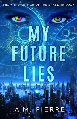 My Future Lies: (powieść YA Sci Fi o podróżach w czasie) - My Future Lies: (A YA Sci Fi Time Travel Novel)