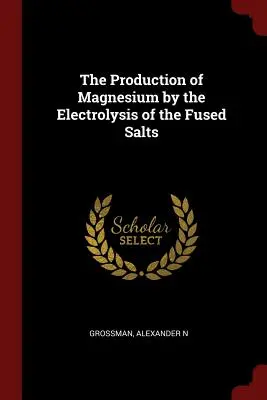 Produkcja magnezu przez elektrolizę stopionych soli - The Production of Magnesium by the Electrolysis of the Fused Salts