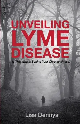 Odkrywanie choroby z Lyme: Czy to właśnie stoi za twoją przewlekłą chorobą? - Unveiling Lyme Disease: Is This What's Behind Your Chronic Illness?