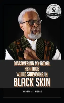 Odkrywanie królewskiego dziedzictwa podczas życia w czarnej skórze - Discovering My Royal Heritage While Surviving in Black Skin