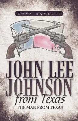 John Lee Johnson z Teksasu: Człowiek z Teksasu - John Lee Johnson from Texas: The Man from Texas