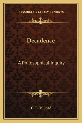 Dekadencja: Dociekania filozoficzne - Decadence: A Philosophical Inquiry