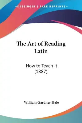 Sztuka czytania po łacinie: jak jej uczyć (1887) - The Art of Reading Latin: How to Teach It (1887)