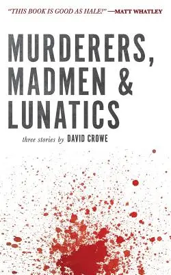 Mordercy, szaleńcy i szaleńcy - Murderers, Madmen & Lunatics