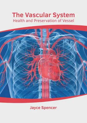 Układ naczyniowy: Zdrowie i ochrona naczyń krwionośnych - The Vascular System: Health and Preservation of Vessel