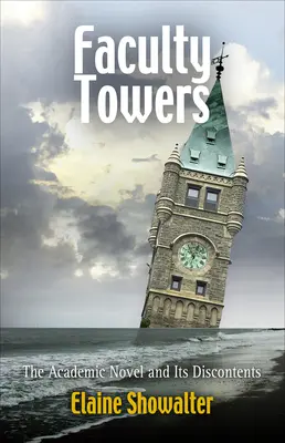 Faculty Towers: Powieść akademicka i jej niezadowolenie - Faculty Towers: The Academic Novel and Its Discontents