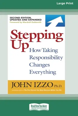 Stepping Up (Second Edition): Jak branie odpowiedzialności zmienia wszystko [Standard Large Print 16 Pt Edition] - Stepping Up (Second Edition): How Taking Responsibility Changes Everything [Standard Large Print 16 Pt Edition]