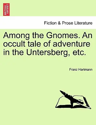 Wśród gnomów. okultystyczna opowieść o przygodach w Untersbergu itp. - Among the Gnomes. an Occult Tale of Adventure in the Untersberg, Etc.