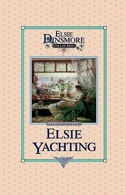 Elsie na jachcie z Raymondami, Księga 16 - Elsie Yachting with the Raymonds, Book 16