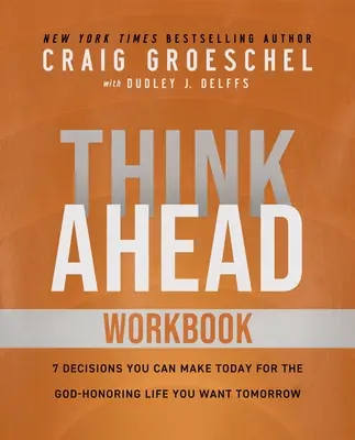 Think Ahead Workbook: Moc podejmowania decyzji dla lepszego życia - Think Ahead Workbook: The Power of Pre-Deciding for a Better Life