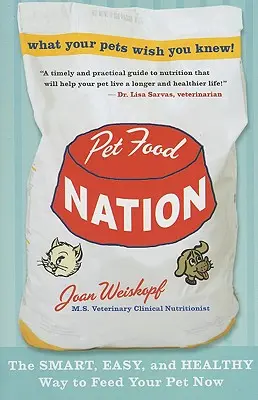 Pet Food Nation: Inteligentny, łatwy i zdrowy sposób karmienia zwierząt domowych - Pet Food Nation: The Smart, Easy, and Healthy Way to Feed Your Pet Now