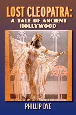 Zaginiona Kleopatra: opowieść o starożytnym Hollywood - Lost Cleopatra: A Tale of Ancient Hollywood