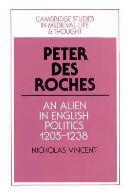 Peter Des Roches: Obcy w angielskiej polityce, 1205-1238 - Peter Des Roches: An Alien in English Politics, 1205-1238