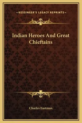 Indiańscy bohaterowie i wielcy wodzowie - Indian Heroes And Great Chieftains