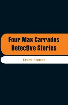 Cztery historie detektywistyczne Maxa Carradosa - Four Max Carrados Detective Stories