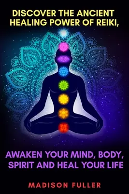 Odkryj starożytną uzdrawiającą moc Reiki, obudź swój umysł, ciało, ducha i uzdrów swoje życie - Discover The Ancient Healing Power of Reiki, Awaken Your Mind, Body, Spirit and Heal Your Life