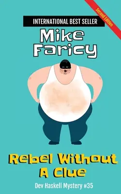 Rebel Without a Clue: Dev Haskell Private Investigator Book 35, Second Edition: Dev Haskell Private Investigator Book, Second Edition: Wydanie drugie - Rebel Without a Clue: Dev Haskell Private Investigator Book 35, Second Edition: Dev Haskell Private Investigator Book, Second Edition: Secon