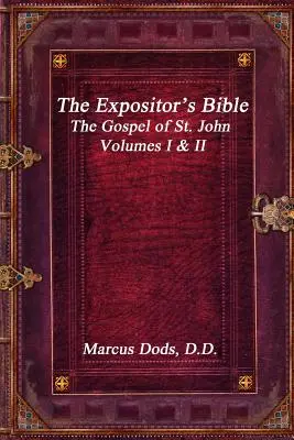 Biblia Ekspozytora: Ewangelia św. Jana, tom I i II - The Expositor's Bible: The Gospel of St. John Volumes I & II