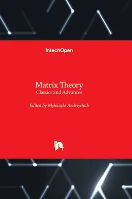 Teoria macierzy - klasyka i postępy - Matrix Theory - Classics and Advances