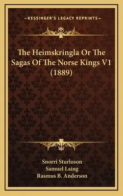 The Heimskringla Or The Sagas Of The Norse Kings V1 (1889)