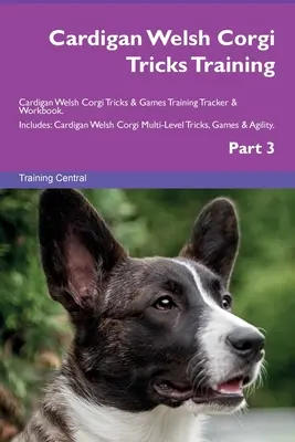 Cardigan Welsh Corgi Tricks Training Cardigan Welsh Corgi Tricks & Games Training Tracker & Workbook. Zawiera: Cardigan Welsh Corgi Multi-Level Trick - Cardigan Welsh Corgi Tricks Training Cardigan Welsh Corgi Tricks & Games Training Tracker & Workbook. Includes: Cardigan Welsh Corgi Multi-Level Trick