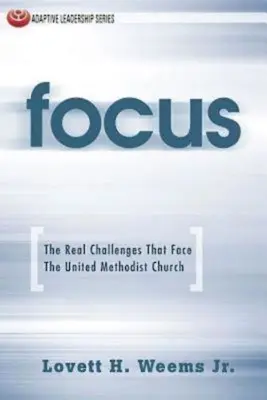 Focus: Prawdziwe wyzwania stojące przed Zjednoczonym Kościołem Metodystycznym - Focus: The Real Challenges That Face the United Methodist Church