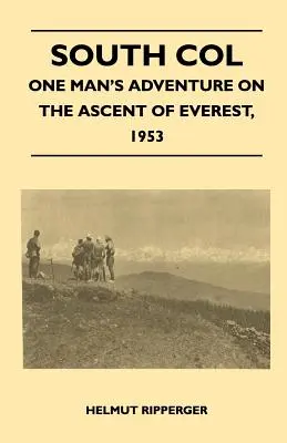 South Col - Przygoda jednego człowieka na wejściu na Everest, 1953 - South Col - One Man's Adventure on the Ascent of Everest, 1953