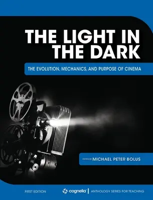 Światło w ciemności: ewolucja, mechanika i cel kina - The Light in the Dark: The Evolution, Mechanics, and Purpose of Cinema
