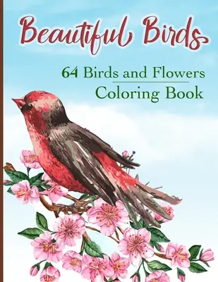 Kolorowanka z pięknymi ptakami: Proste, duże strony do kolorowania z 64 ptakami i kwiatami: Piękne kolibry, sowy, orły, pawie, gołębie i inne. - Beautiful Birds Coloring Book: Simple Large Print Coloring Pages with 64 Birds and Flowers: Beautiful Hummingbirds, Owls, Eagles, Peacocks, Doves and