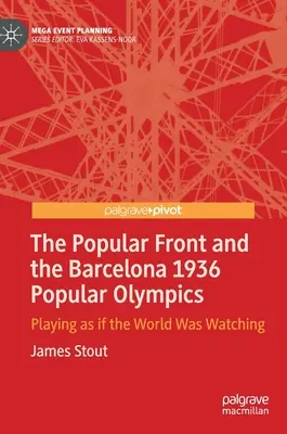 Front Ludowy i Igrzyska Olimpijskie w Barcelonie w 1936 roku: Grając tak, jakby świat patrzył - The Popular Front and the Barcelona 1936 Popular Olympics: Playing as If the World Was Watching