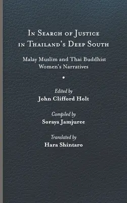 W poszukiwaniu sprawiedliwości na głębokim południu Tajlandii: Narracje malajskich muzułmanek i tajskich buddystek - In Search of Justice in Thailand's Deep South: Malay Muslim and Thai Buddhist Women's Narratives