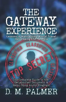 The Gateway Experience: Lekcje manifestacji, podróży astralnych, rozwijania ESP i nie tylko: Kompletny przewodnik po odtajnionym dokumencie i Hemi - The Gateway Experience: Lessons in Manifesting, Astral Travel, Developing ESP, & More: The Complete Guide to the Declassified Document & Hemi-